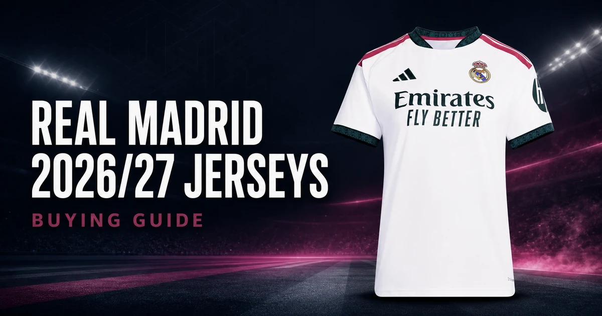 Real Madrid 2026/27 jerseys buying guide cover